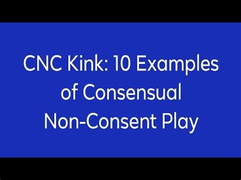 consensual non consent vids|CNC Kink: 10 Examples of Consensual Non